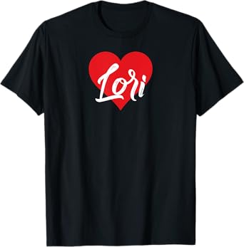 I Love Lori First Name Tshirt I Heart Named T-Shirt