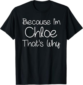 CHLOE Funny Personalized Birthday Women Name Gift Idea T-Shirt
