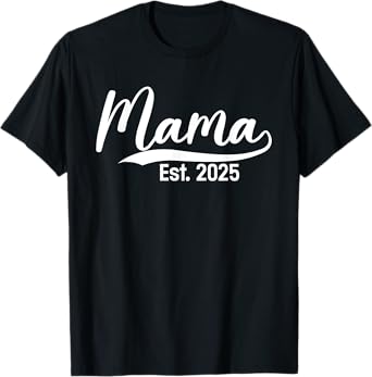 Mama Est. 2025 Expect Baby Mothers Day 2025 New Mom T-Shirt