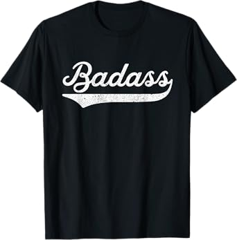 Badass TShirt For A Badass Retro TShirt T-Shirt