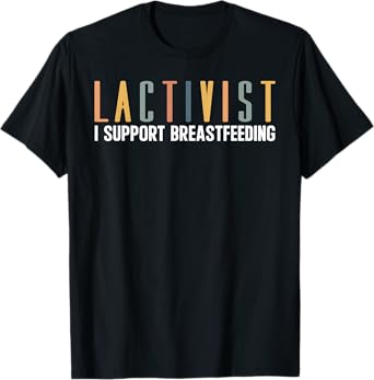 Lactivist Breastfeeding Awareness Breast Milk Lactation Mom T-Shirt