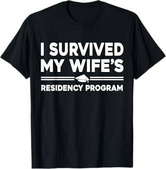 I Survived My Wife's Residency Program Medical graduation T-Shirt