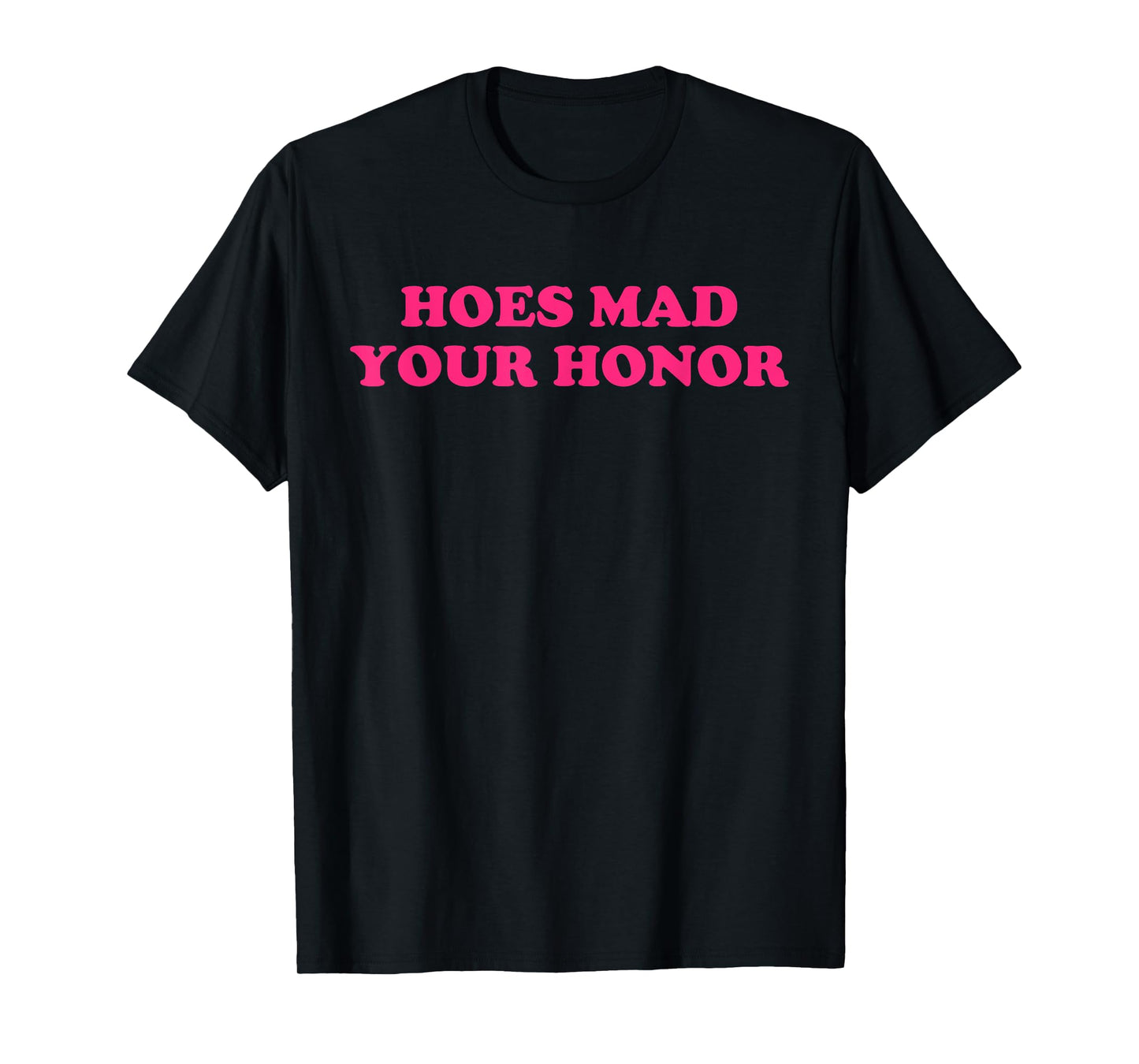 Hoes Mad Your Honor Apparel T-Shirt