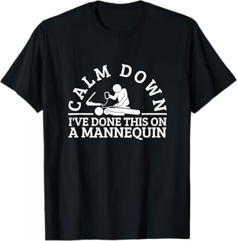 Calm Down I've Done This On A Mannequin Funny EMT Paramedic T-Shirt