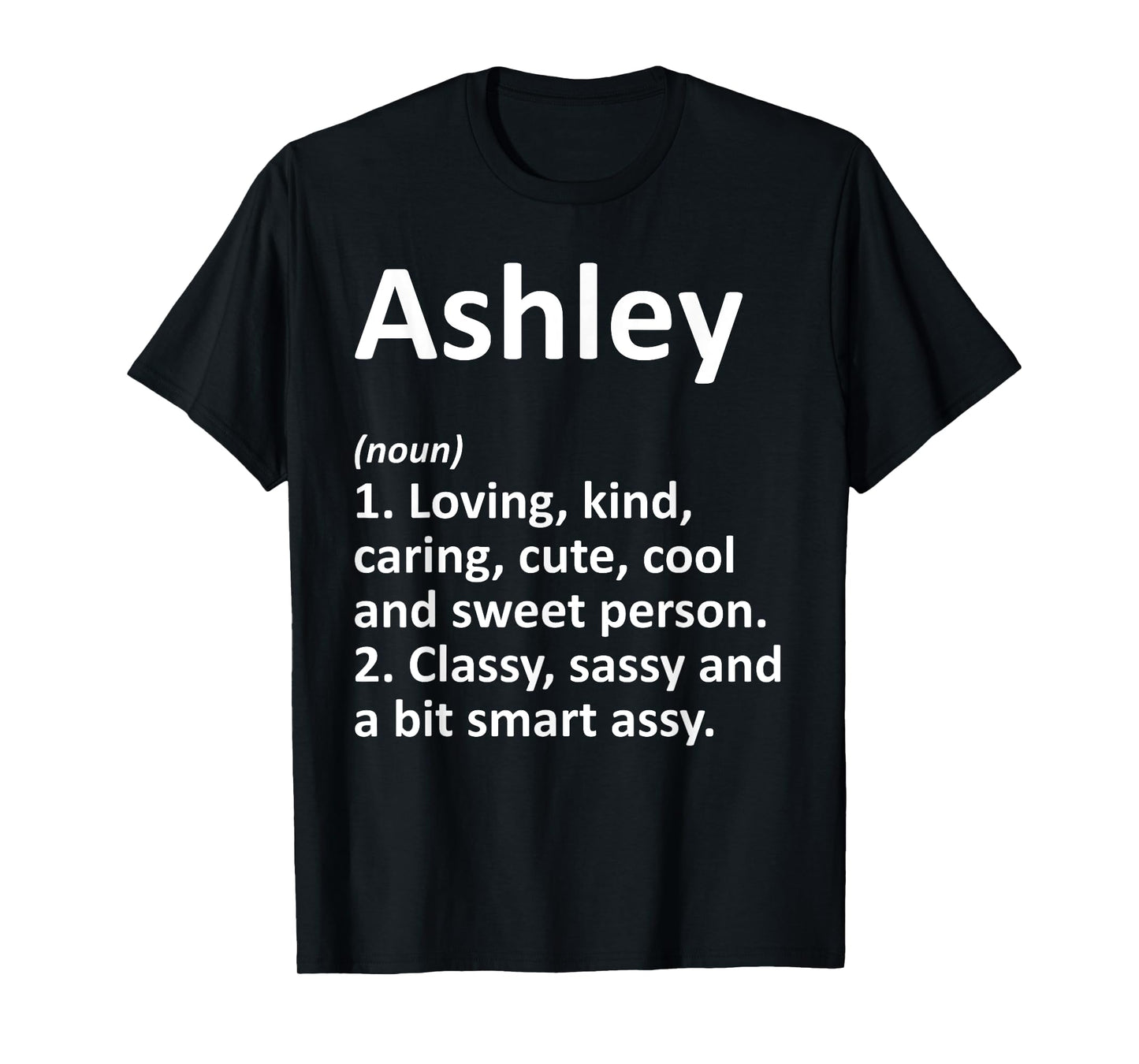ASHLEY Definition Personalized Name Funny Birthday Gift Idea T-Shirt
