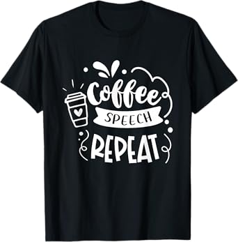 Coffee Speech Repeat Teacher Quotes Women T-Shirt