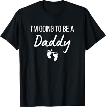 I'm Going To Be A Daddy Pregnancy Announcement New Dad T-Shirt