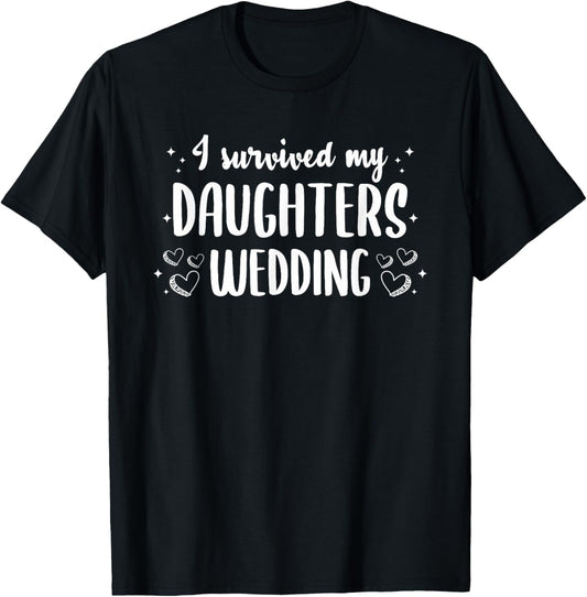 I Survived My Daughters Wedding Funny Parents Mom Mother T-Shirt