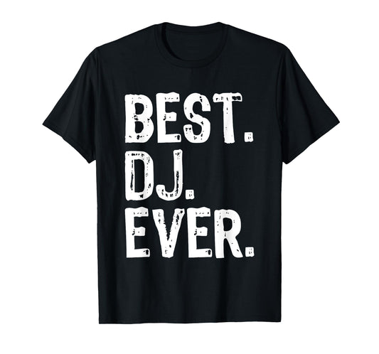 Best DJ Ever Funny Gift T-Shirt Christmas T-Shirt