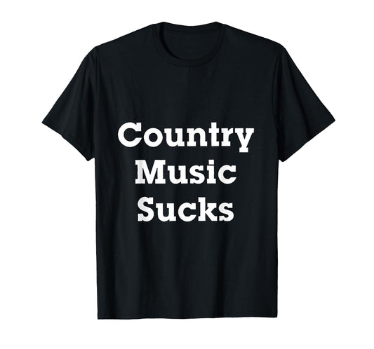 Country Music Sucks T-Shirt