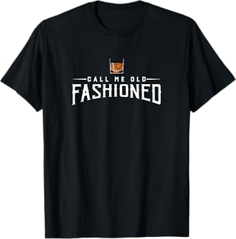 Call Me Old Fashioned Whiskey T-Shirt | Vintage Pun Tee T-Shirt