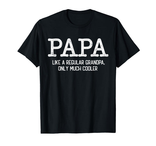 Papa Like a Regular Grandpa Only Much Cooler Funny Papa T-Shirt