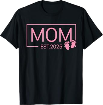 Mom Est 2025 For New Mom Mommy Wife Girl Baby Announcement T-Shirt