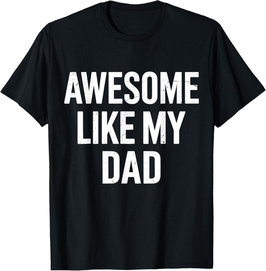 Awesome like my dad fathers day T-Shirt