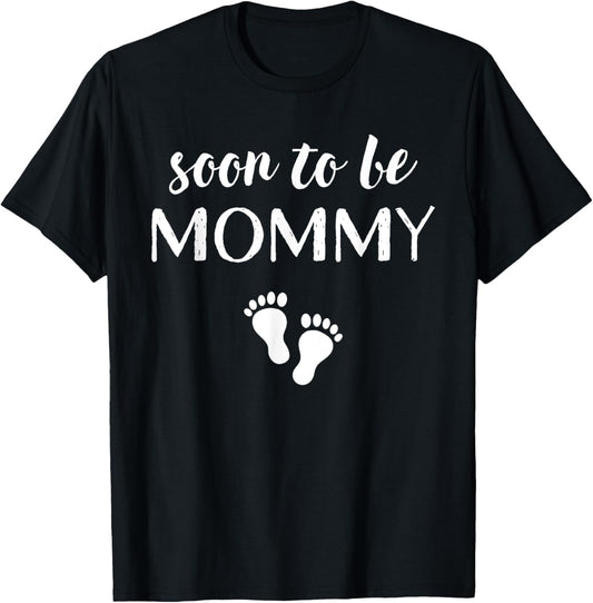 Soon To Be Mommy Mom Funny Pregnancy for Women T-Shirt