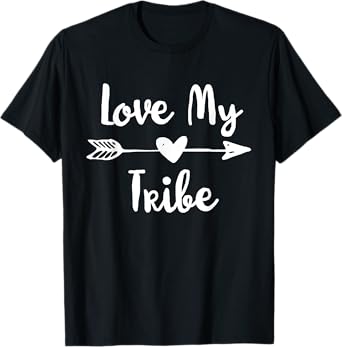 Funny Love My Tribe Shirt T-Shirt