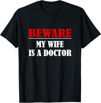 Beware My Wife Is A Doctor T-Shirt