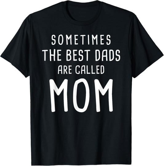 Funny Best Dads Mom Single Parent Mother's Father's Day Gift T-Shirt