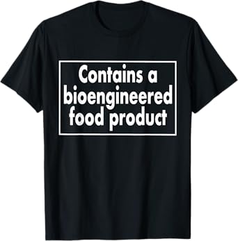 Contains A Bioengineered Food Product T-Shirt