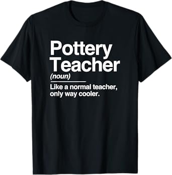 Pottery Teacher Definition Normal Only Cooler Ceramics Gift T-Shirt