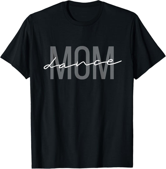 Dance Mom Funny Dance Mom Mother's Day T-Shirt