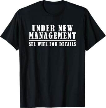 Funny Groom or Husband Bachelor Party - Under New Management T-Shirt