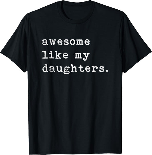Awesome Like My Daughters Fathers Day Top T-Shirt