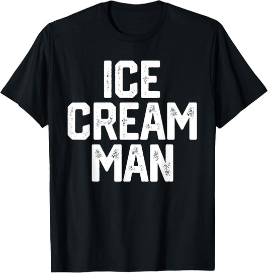 ICE CREAM MAN Funny Party Costume Father's Day Gift Novelty T-Shirt