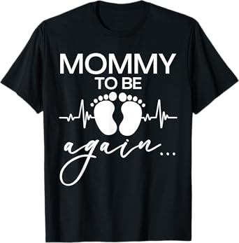 Mommy To Be Again Baby Footprint, Mother Pregnancy Reveal T-Shirt
