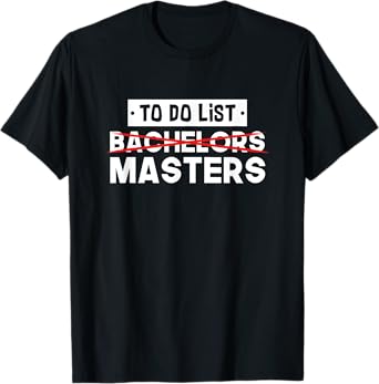 To Do List - Bachelors Masters - Degree College Graduation T-Shirt