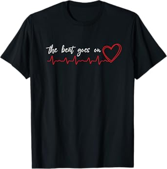 The beat goes on heart attack survivor warrior t shirt gift T-Shirt