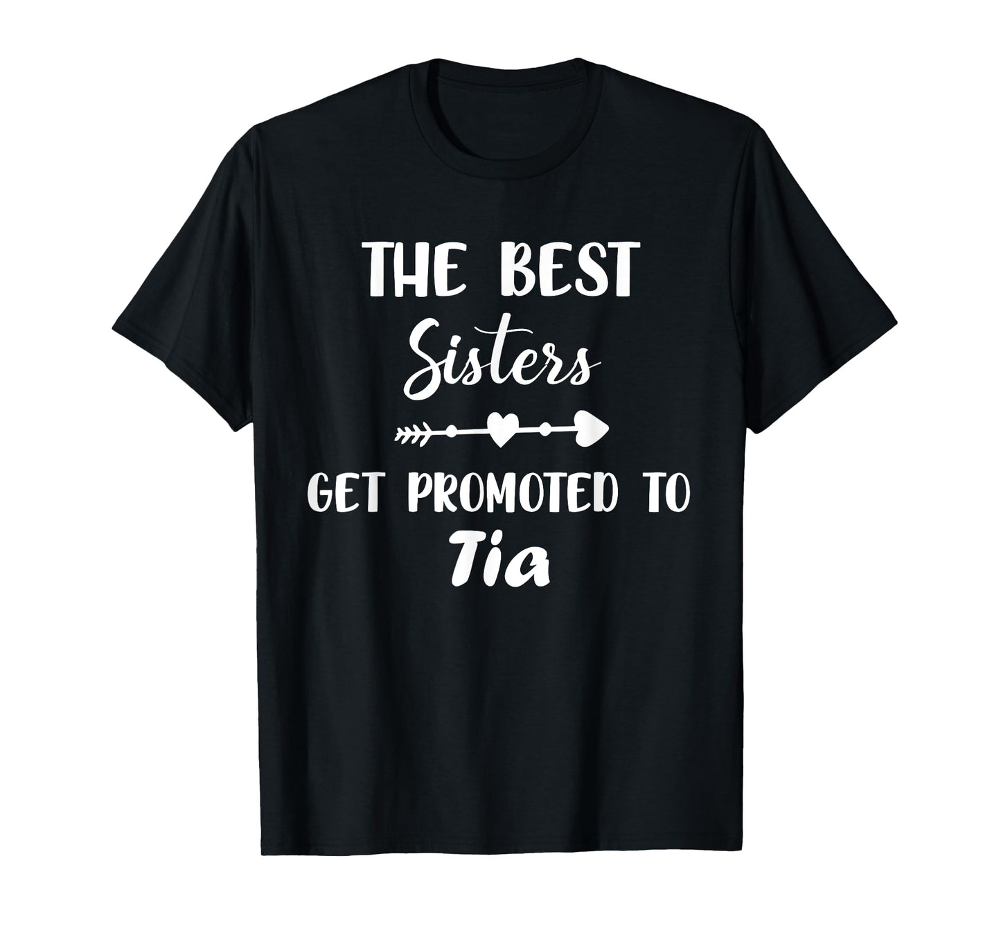 The Best Sisters get Promoted to Tia Funny Saying T-Shirt