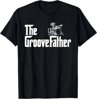 The GrooveFather Drummer Drummer Dad Funny The Groove Father T-Shirt