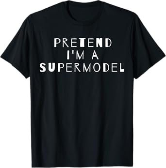 Costume Party Lazy Easy Sarcastic Tees Pretend I'm A Supermodel Costume Party Sarcastic T-Shirt - Unisex-Adults, Kids - Black - Small - Short Sleeve - T-Shirt