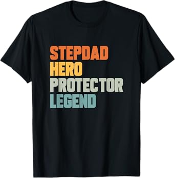Stepdad Hero Protector Legend T-Shirt