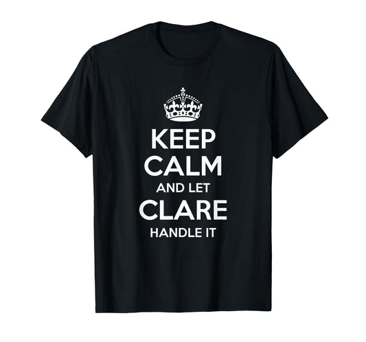 CLARE Keep Calm Personalized Name Funny Birthday Gift Idea T-Shirt