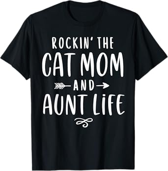 Rockin' The Cat Mom And Aunt Life Auntie Gifts Kitty Lover Men Women T-Shirt