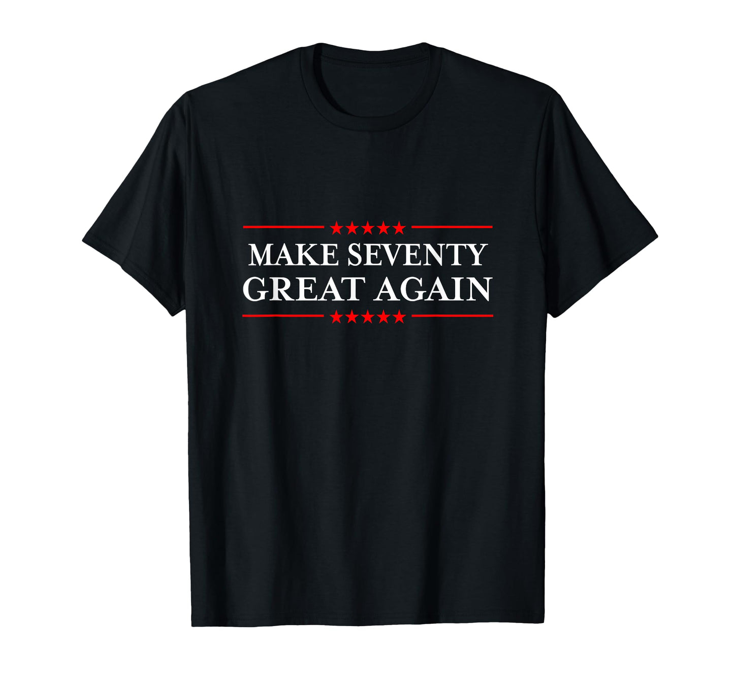 Make Seventy Great Again T-Shirt