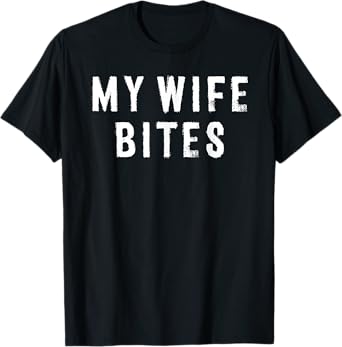 My Wife Bites Husband T-Shirt