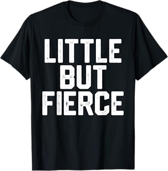 LITTLE BUT FIERCE Short People Funny Humor Workout Women Men T-Shirt