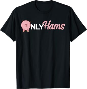 Funny Pig Only Hams Funny Pork Shirt Pig Farmer T-Shirt