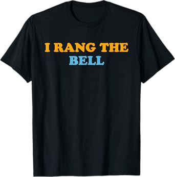 I RANG THE BELL T-Shirt