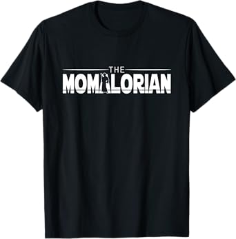 The MOMalorian, Mom Appreciation, Happy Mothers Day, Mamas T-Shirt