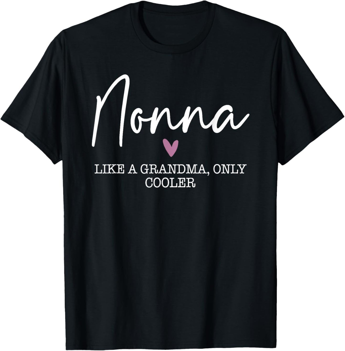 Nonna Like A Grandma Only Cooler Heart Mother's Day Nonna T-Shirt