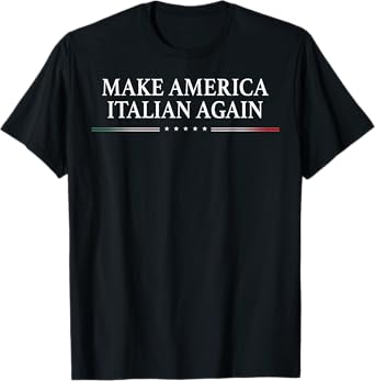 Make America Italian Again T-Shirt