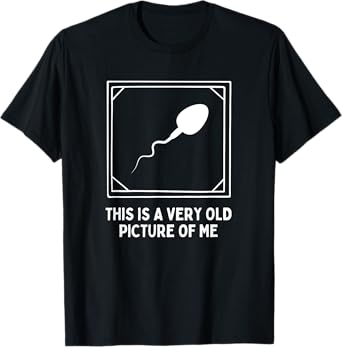 This is a very old picture of me Gag Adult Funny T-Shirt