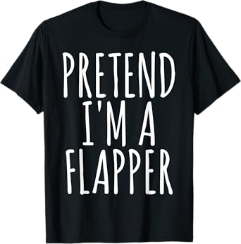 Lazy Easy Funny Halloween Costume Pretend I'm A Flapper T-Shirt