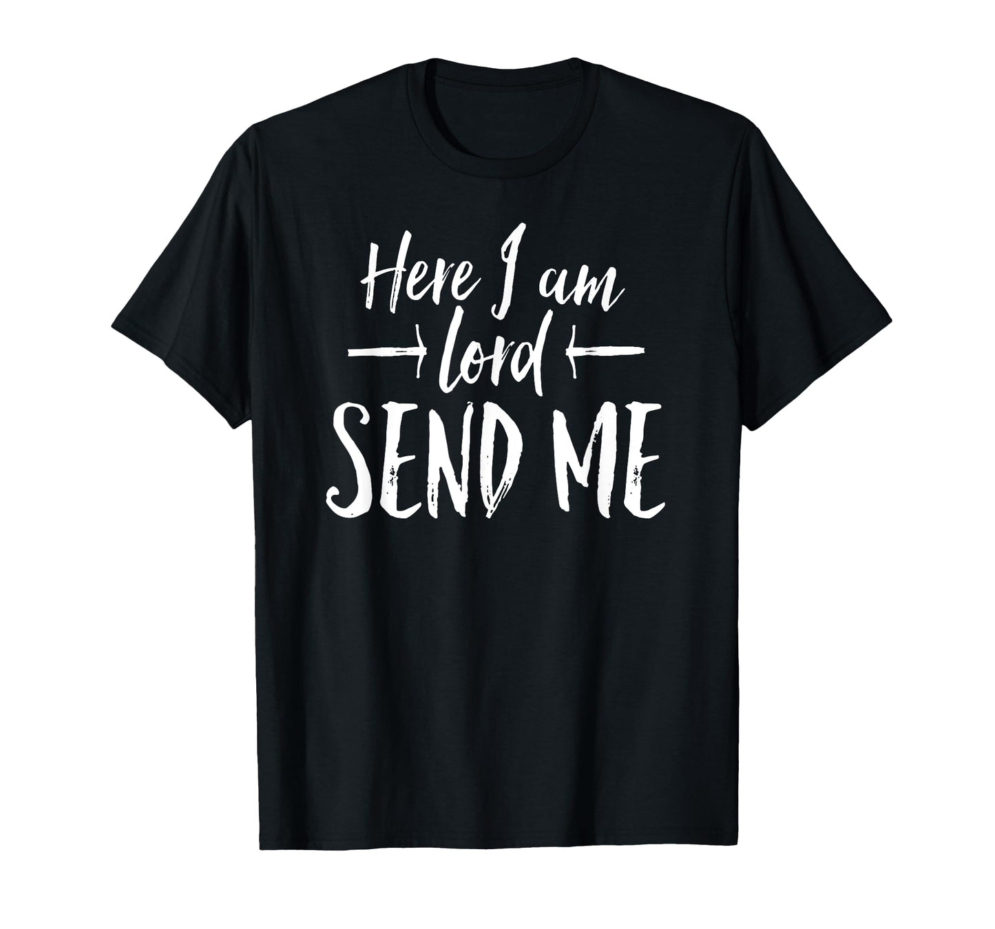 Here I Am Lord Send Me T Shirt Angles Above Rise Me Up T-Shirt