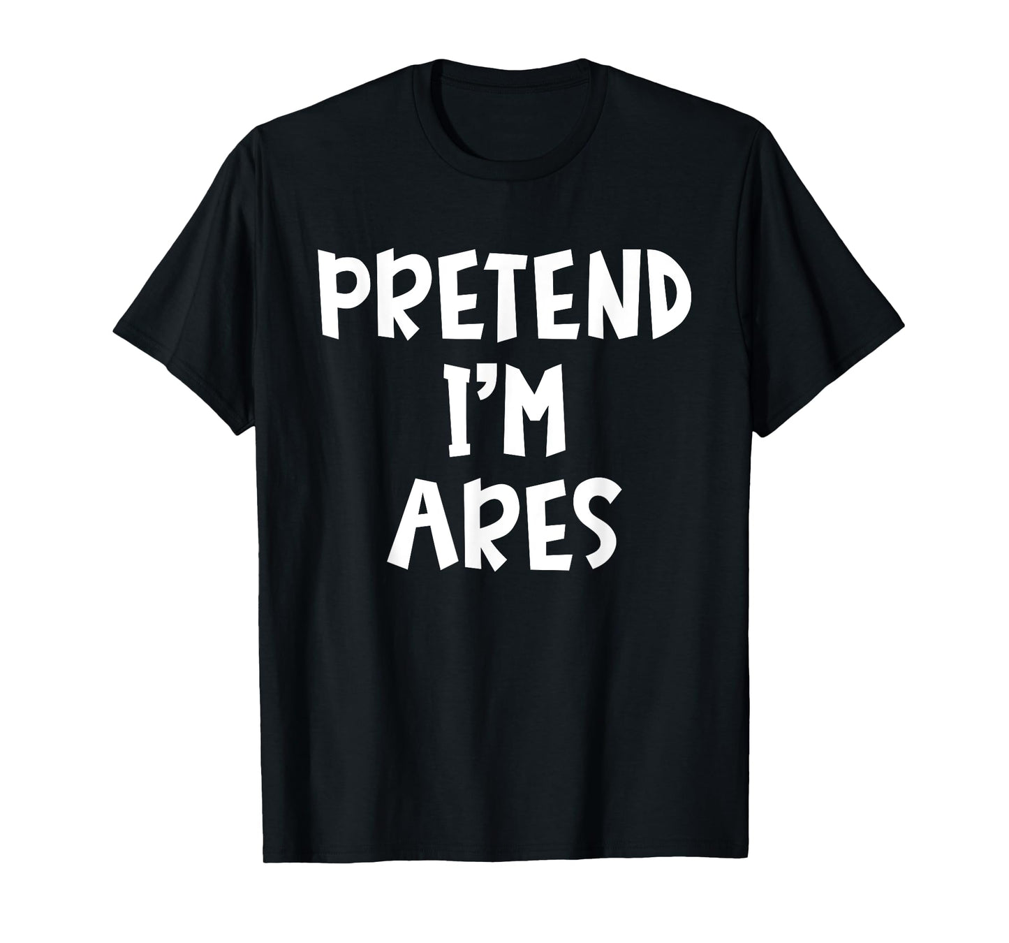 Pretend I'm Ares Matching Costume Lazy Easy Halloween T-Shirt