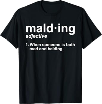 Malding Definition - Funny Mad and Balding Novelty T-Shirt